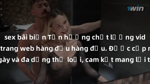 sex bãi biển Tận hưởng chất lượng video sex Mỹ đen tại trang web hàng đầu hàng đầu. Được cập nhật hàng ngày và đa dạng thể loại, cam kết mang lại trải nghiệm thú vị cho người xem.
