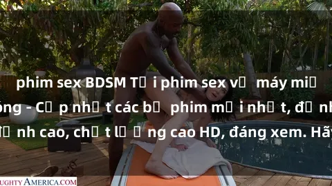 phim sex BDSM Tải phim sex về máy miễn phí và nhanh chóng - Cập nhật các bộ phim mới nhất, đỉnh cao, chất lượng cao HD, đáng xem. Hãy trải nghiệm ngay!