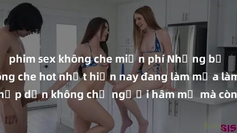 phim sex không che miễn phí Những bộ phim JAV idol không che hot nhất hiện nay đang làm mưa làm gió trên mạng, hấp dẫn không chỉ người hâm mộ mà còn cả những ai mới tìm hiểu về thể loại này!