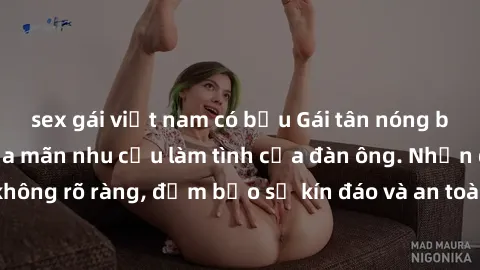 sex gái việt nam có bầu Gái tân nóng bỏng, dâm đãng thỏa mãn nhu cầu làm tình của đàn ông. Nhận dạng không rõ ràng, đảm bảo sự kín đáo và an toàn cho trải nghiệm tuyệt vời.