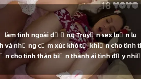 làm tình ngoài đường Truyện sex loạn luân: Bí mật gia đình và những cảm xúc khó tả khiến cho tình thân biến thành ái tình đầy nhiệt huyết