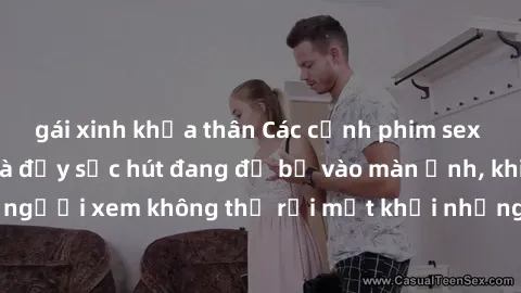 gái xinh khỏa thân Các cảnh phim sex bukkake hấp dẫn và đầy sức hút đang đổ bộ vào màn ảnh, khiến người xem không thể rời mắt khỏi những cảnh quay đầy kích thích.