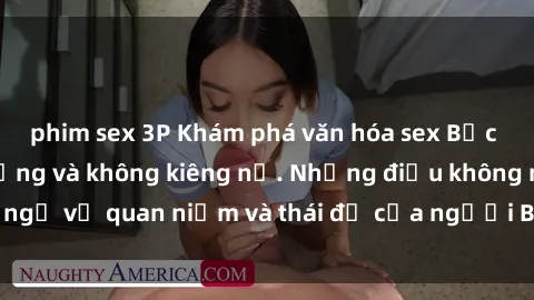 phim sex 3P Khám phá văn hóa sex Bắc Âu: Sự tự do, đa dạng và không kiêng nể. Những điều không ngờ về quan niệm và thái độ của người Bắc Âu đối với tình dục.