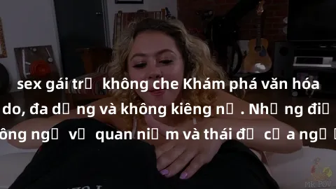 sex gái trẻ không che Khám phá văn hóa sex Bắc Âu: Sự tự do, đa dạng và không kiêng nể. Những điều không ngờ về quan niệm và thái độ của người Bắc Âu đối với tình dục.