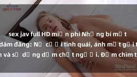 sex jav full HD miễn phí Những bí mật của gái Việt Nam dâm đãng: Nụ cười tinh quái, ánh mắt gợi tình và sự dụng dẫm chết người. Đắm chìm trong vòng xoay đam mê!