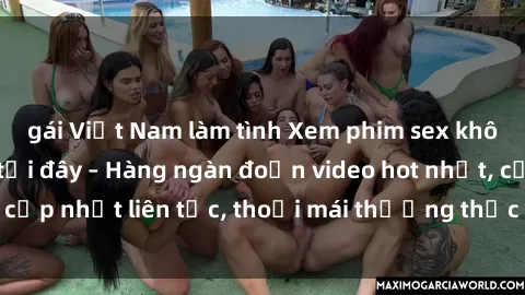 gái Việt Nam làm tình Xem phim sex không che miễn phí tại đây – Hàng ngàn đoạn video hot nhất, cập nhật liên tục, thoải mái thưởng thức mà không tốn kém.