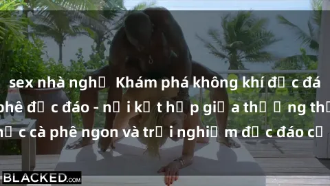sex nhà nghỉ Khám phá không khí độc đáo tại sex quán cà phê độc đáo - nơi kết hợp giữa thưởng thức cà phê ngon và trải nghiệm độc đáo của không gian sex shop.