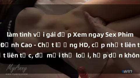 làm tình với gái đẹp Xem ngay Sex Phim Hàn Quốc Vietsub Đỉnh Cao - Chất lượng HD, cập nhật liên tục, đủ mọi thể loại, hấp dẫn không thể bỏ qua!