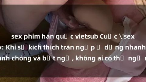 sex phim hàn quốc vietsub Cuộc 'sex' trong thang máy: Khi sự kích thích tràn ngập ở dạng nhanh chóng và bất ngờ, không ai có thể ngờ được điều gì sẽ xảy ra!