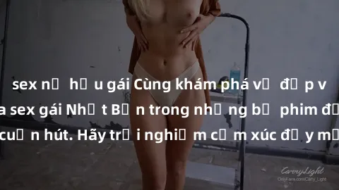 sex nữ hầu gái Cùng khám phá vẻ đẹp và sức gợi cảm của sex gái Nhật Bản trong những bộ phim đầy nghệ thuật và cuốn hút. Hãy trải nghiệm cảm xúc đầy mới mẻ và sống động từ những cảnh quay tinh tế và qu