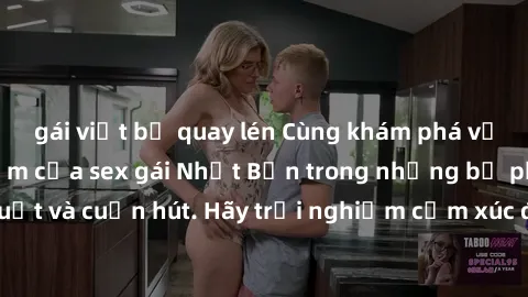 gái việt bị quay lén Cùng khám phá vẻ đẹp và sức gợi cảm của sex gái Nhật Bản trong những bộ phim đầy nghệ thuật và cuốn hút. Hãy trải nghiệm cảm xúc đầy mới mẻ và sống động từ những cảnh quay tinh tế
