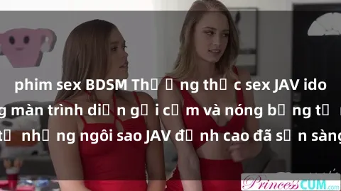 phim sex BDSM Thưởng thức sex JAV idol miễn phí: Những màn trình diễn gợi cảm và nóng bỏng từ những ngôi sao JAV đỉnh cao đã sẵn sàng để bạn khám phá.