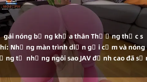 gái nóng bỏng khỏa thân Thưởng thức sex JAV idol miễn phí: Những màn trình diễn gợi cảm và nóng bỏng từ những ngôi sao JAV đỉnh cao đã sẵn sàng để bạn khám phá.