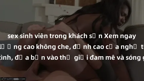 sex sinh viên trong khách sạn Xem ngay phim sex HD chất lượng cao không che, đỉnh cao của nghệ thuật làm tình, đưa bạn vào thế giới đam mê và sóng gió của tình yêu không giới hạn.