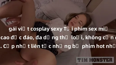 gái việt cosplay sexy Tải phim sex miễn phí chất lượng cao độc đáo, đa dạng thể loại, không cần đăng ký tài khoản. Cập nhật liên tục những bộ phim hot nhất trên thị trường. Sự lựa chọn hàng đầu cho ng