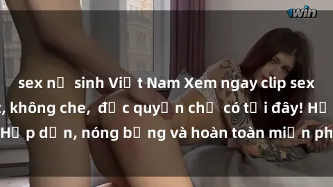 sex nữ sinh Việt Nam Xem ngay clip sex không che cực hot, không che,  độc quyền chỉ có tại đây! Hấp dẫn, nóng bỏng và hoàn toàn miễn phí, không thể bỏ qua!