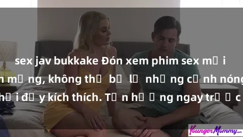 sex jav bukkake Đón xem phim sex mới nhất đang hot trên mạng, không thể bỏ lỡ những cảnh nóng hổi đầy kích thích. Tận hưởng ngay trước khi bị xoá chóng mặt!