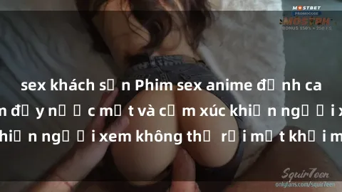 sex khách sạn Phim sex anime đỉnh cao: Những tác phẩm đầy nước mắt và cảm xúc khiến người xem không thể rời mắt khỏi màn hình
